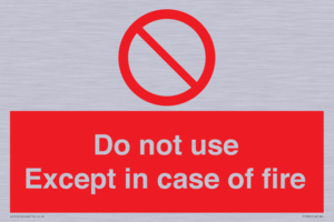 Do not use except in case of fire
